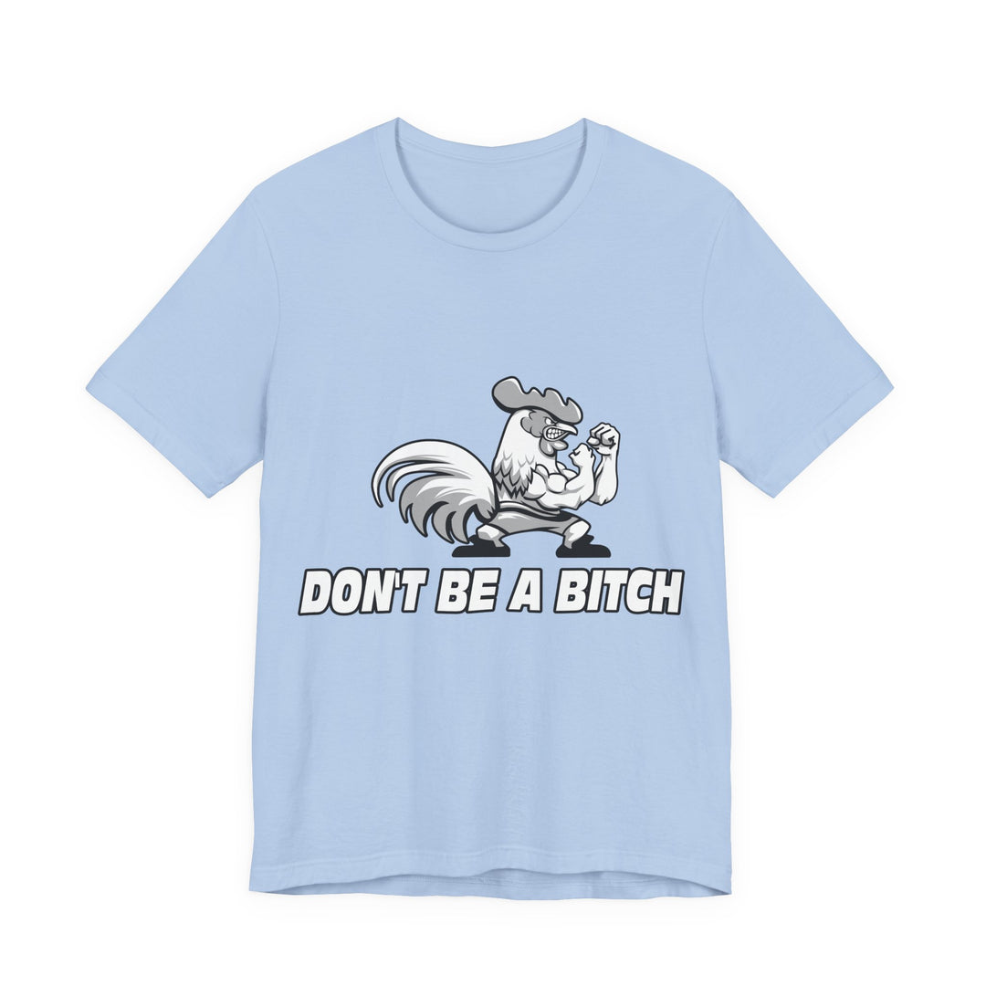 CG ANGRY ROOSTER WHITE/DONT BE A BITCH