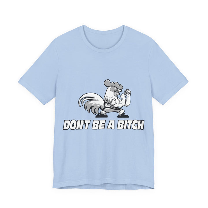 CG ANGRY ROOSTER WHITE/DONT BE A BITCH