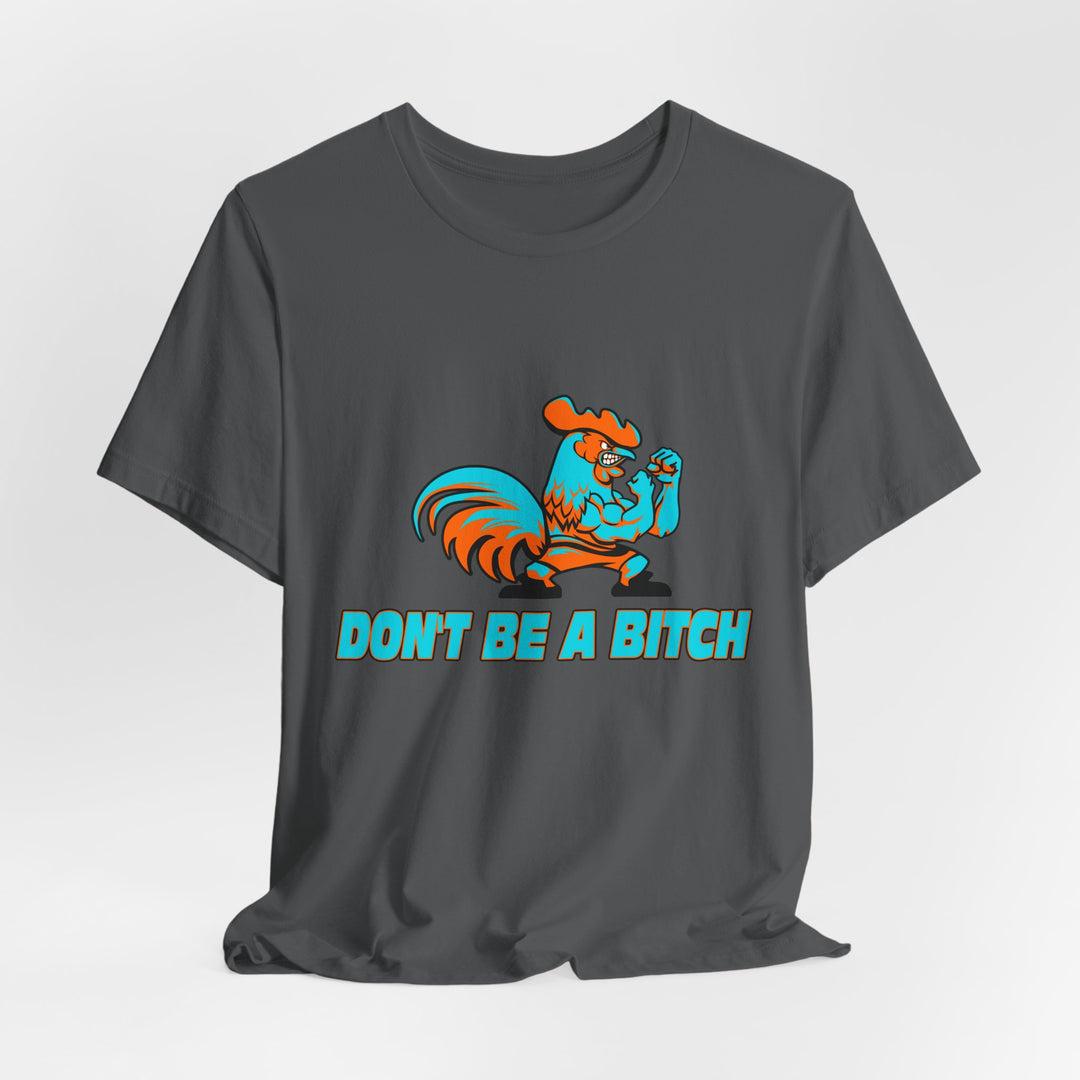 CG ANGRY ROOSTER MIAMI COLORS/DONT BE A BITCH