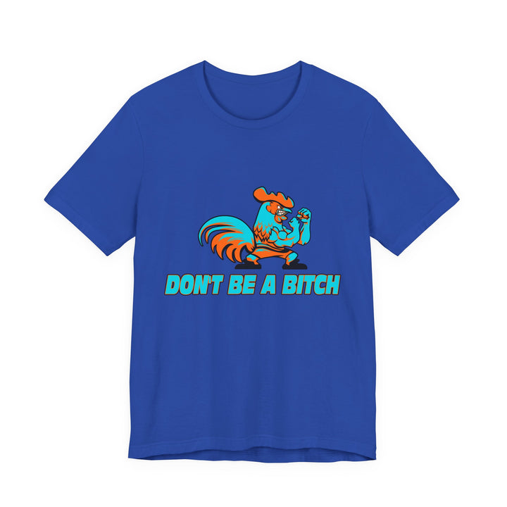 CG ANGRY ROOSTER MIAMI COLORS/DONT BE A BITCH