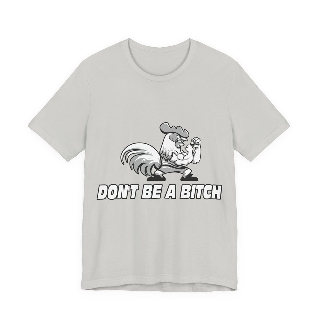 CG ANGRY ROOSTER WHITE/DONT BE A BITCH