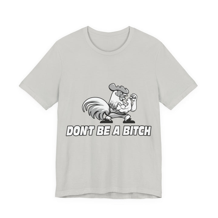 CG ANGRY ROOSTER WHITE/DONT BE A BITCH