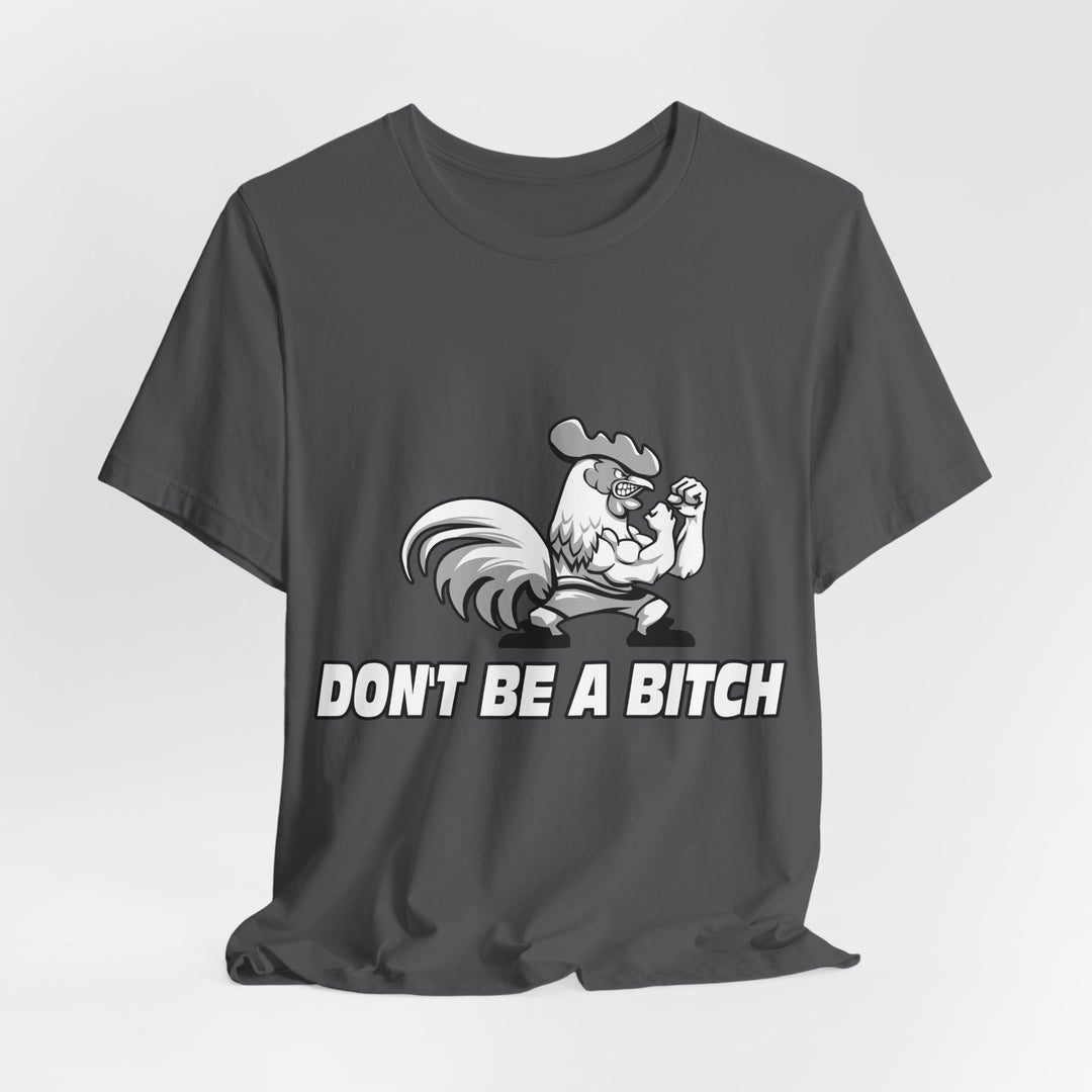CG ANGRY ROOSTER WHITE/DONT BE A BITCH