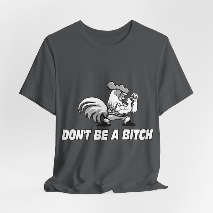 CG ANGRY ROOSTER WHITE/DONT BE A BITCH