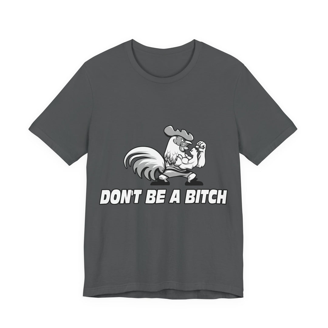 CG ANGRY ROOSTER WHITE/DONT BE A BITCH