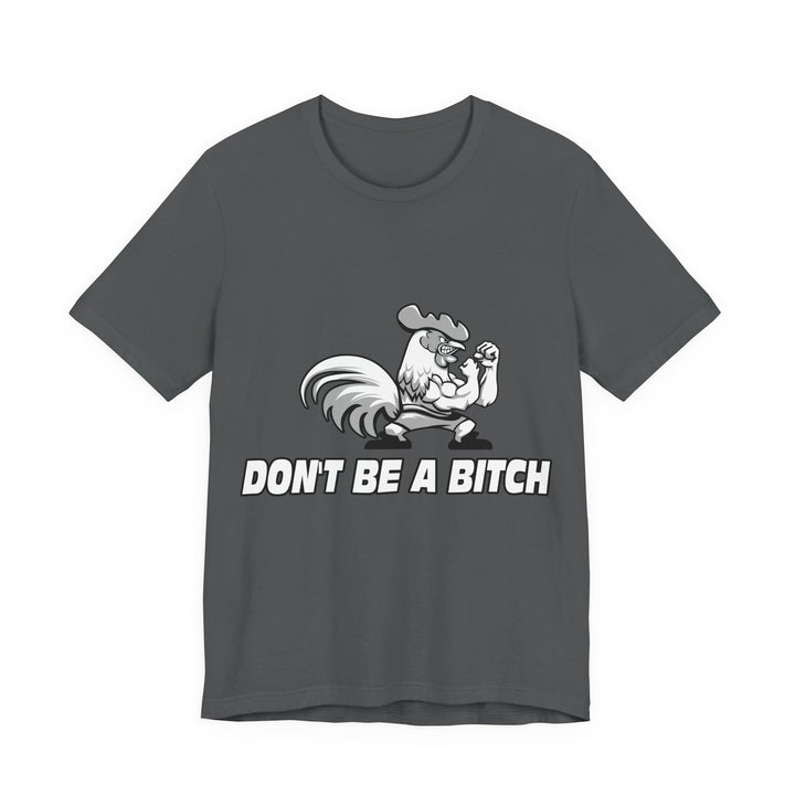 CG ANGRY ROOSTER WHITE/DONT BE A BITCH