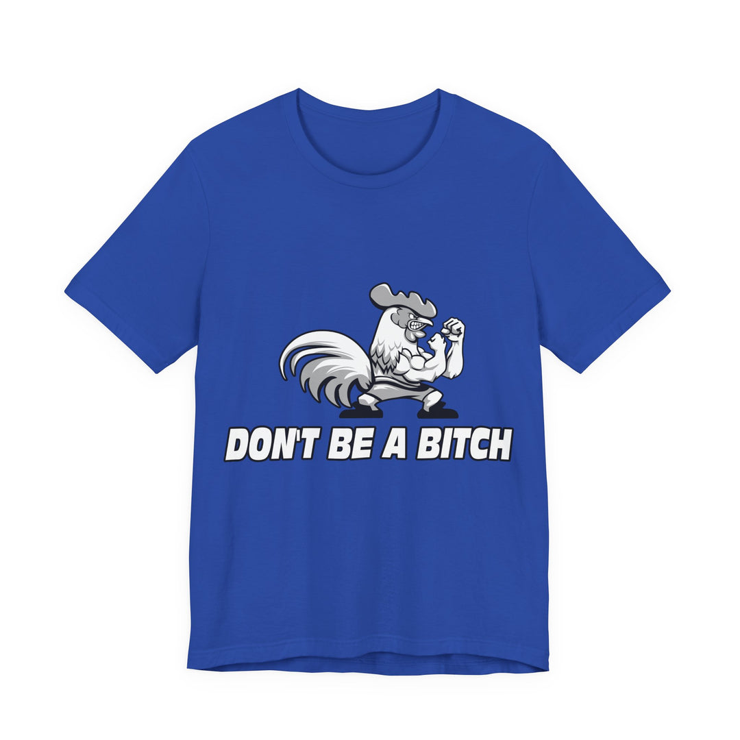 CG ANGRY ROOSTER WHITE/DONT BE A BITCH