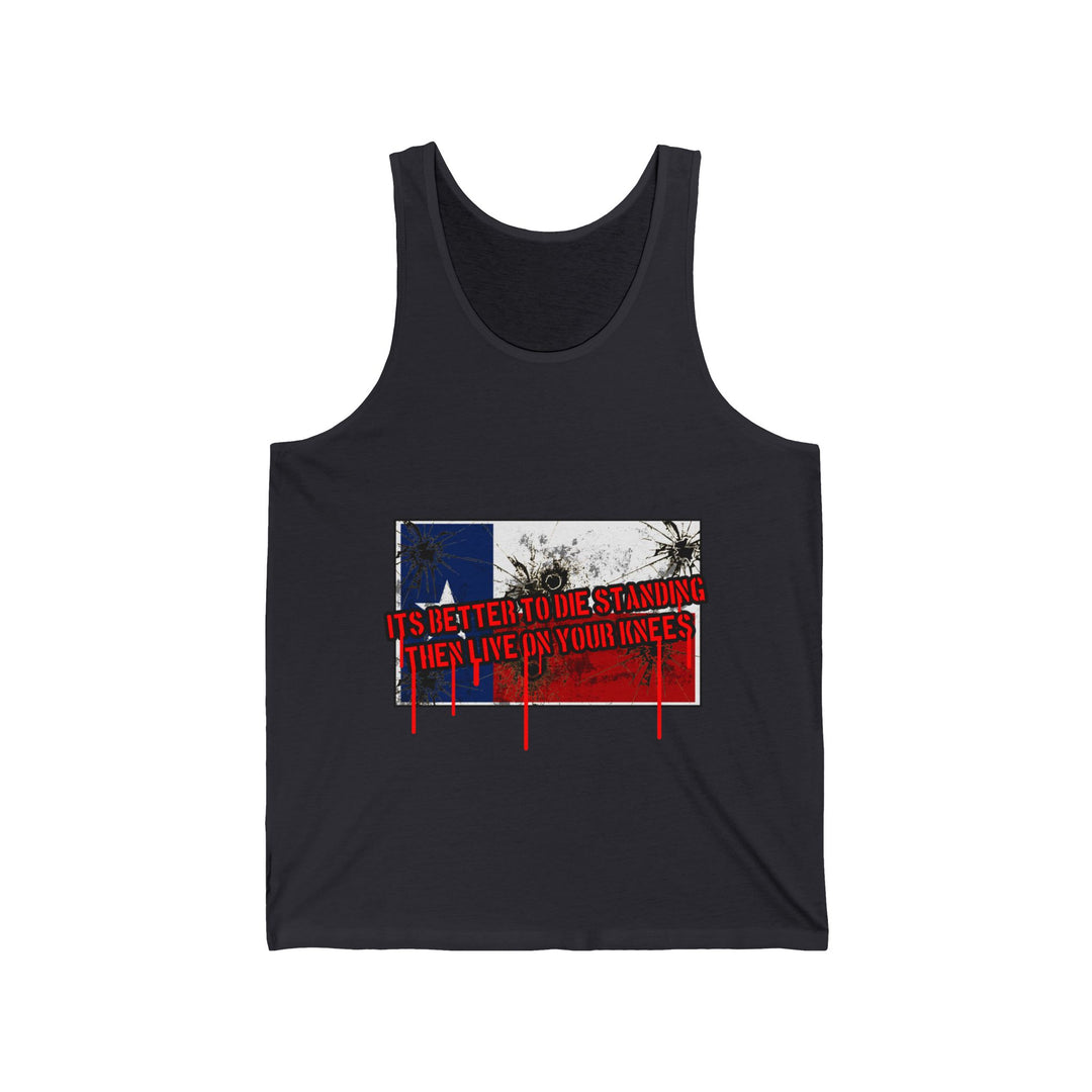 TEXAS FLAG /BETTER TO DIE STANDING THEN ON YOUR KNEE'S